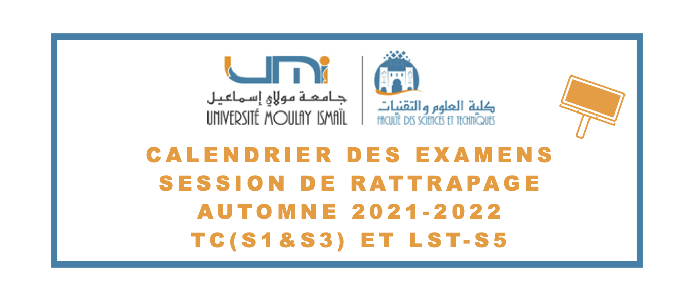 Calendrier des examens de la session de rattrapage Automne 2021-2022 : TC (S1 & S3) et LST-S5