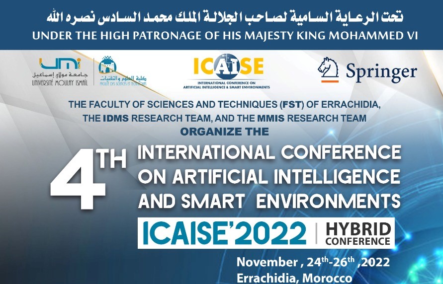 SOUS LE HAUT PATRONAGE DE SA MAJESTÉ LE ROI MOHAMMED VI : 4th International Conference on Artificial Intelligence and Smart Environment (ICAISE’22), 24-26 novembre 2022