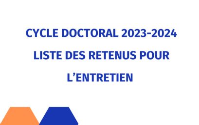 Cycle doctoral 2023-2024 : Liste des retenus pour l’entretien