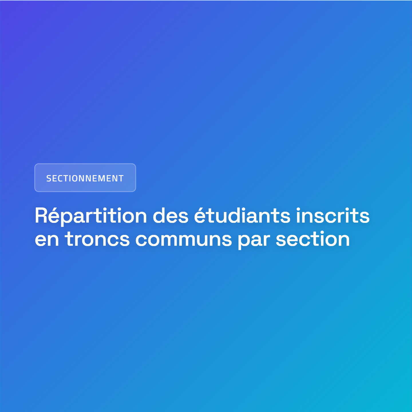 Répartition des étudiants inscrits en troncs communs par section