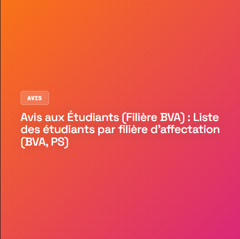 Avis aux étudiants (Filière BVA) : Liste des étudiants par filière d’affectation (BVA, PS)